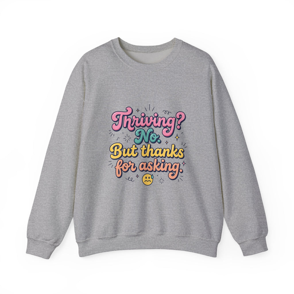 Thriving? No But Thanks for Asking Sweatshirt | mental health humor, wellness sarcasm