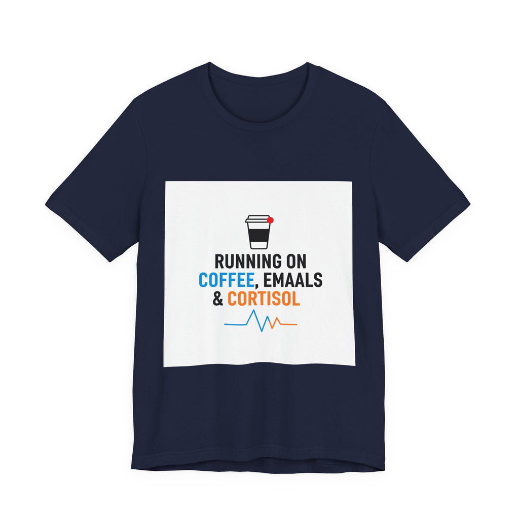 Running on Coffee, E-mails & Cortisol T-Shirt | cortisol shirt, stress meme