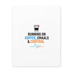 Running on Coffee, Emails & Cortisol Canvas | stress meme, burnout decor