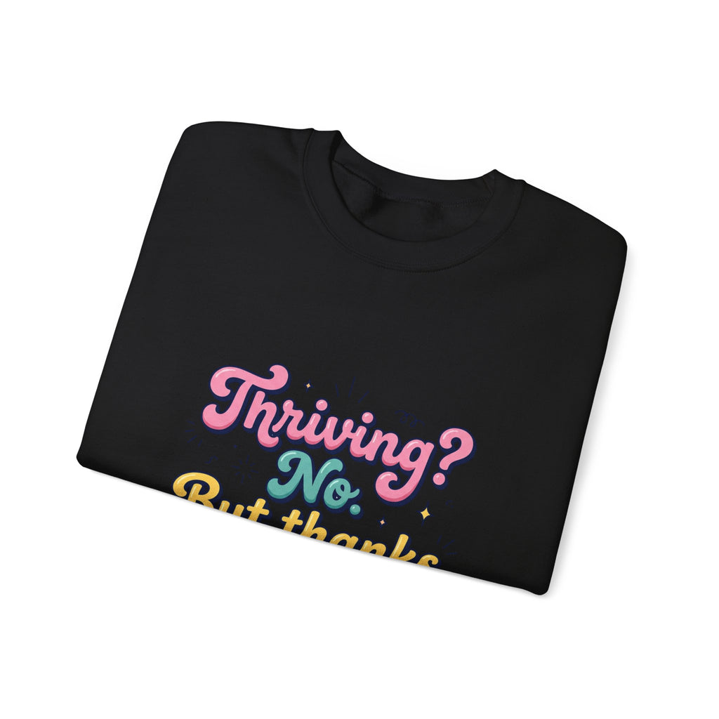 Thriving? No But Thanks for Asking Sweatshirt | mental health humor, wellness sarcasm