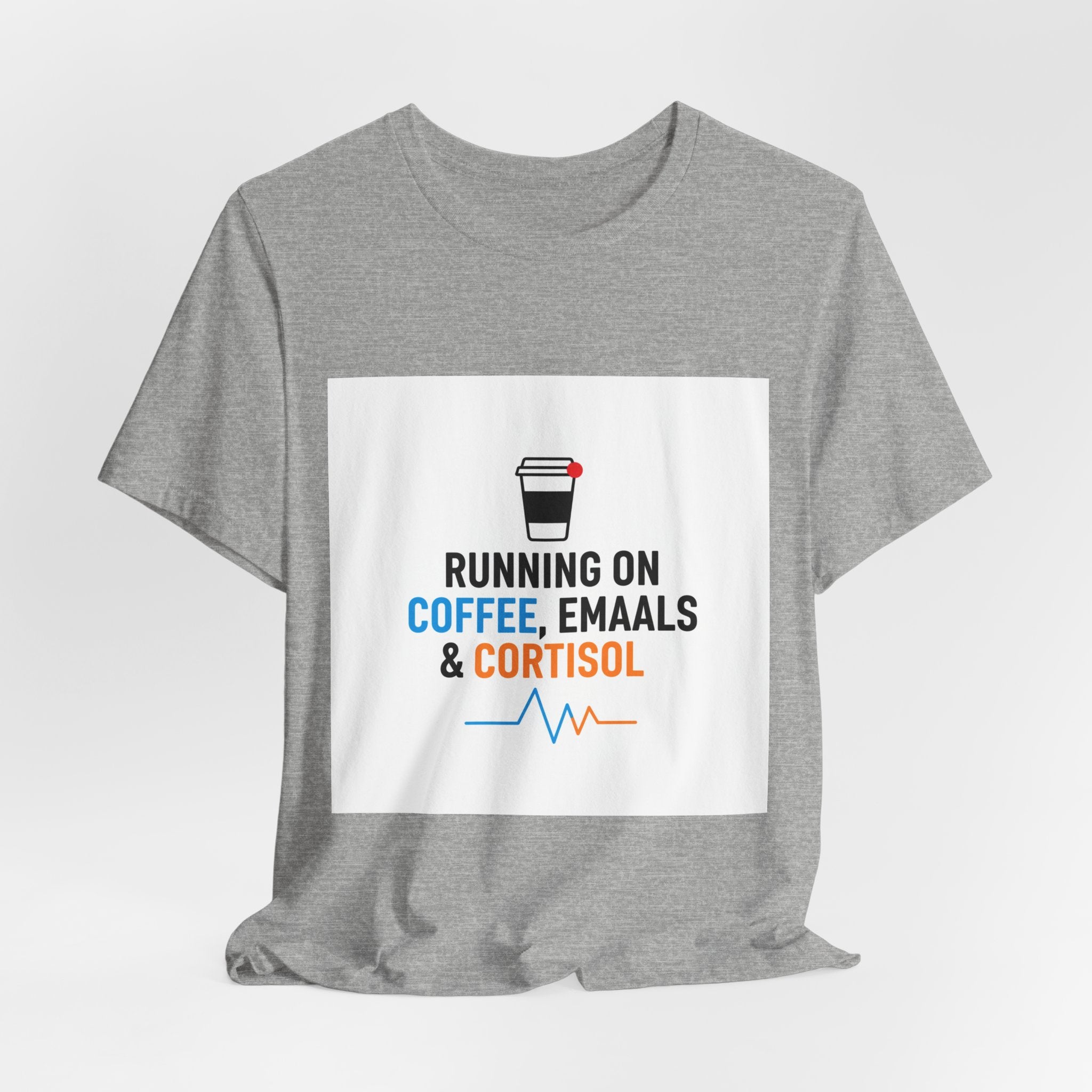Running on Coffee, E-mails & Cortisol T-Shirt | cortisol shirt, stress meme
