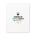 Running on Coffee, Emails & Cortisol Canvas | stress meme, burnout decor