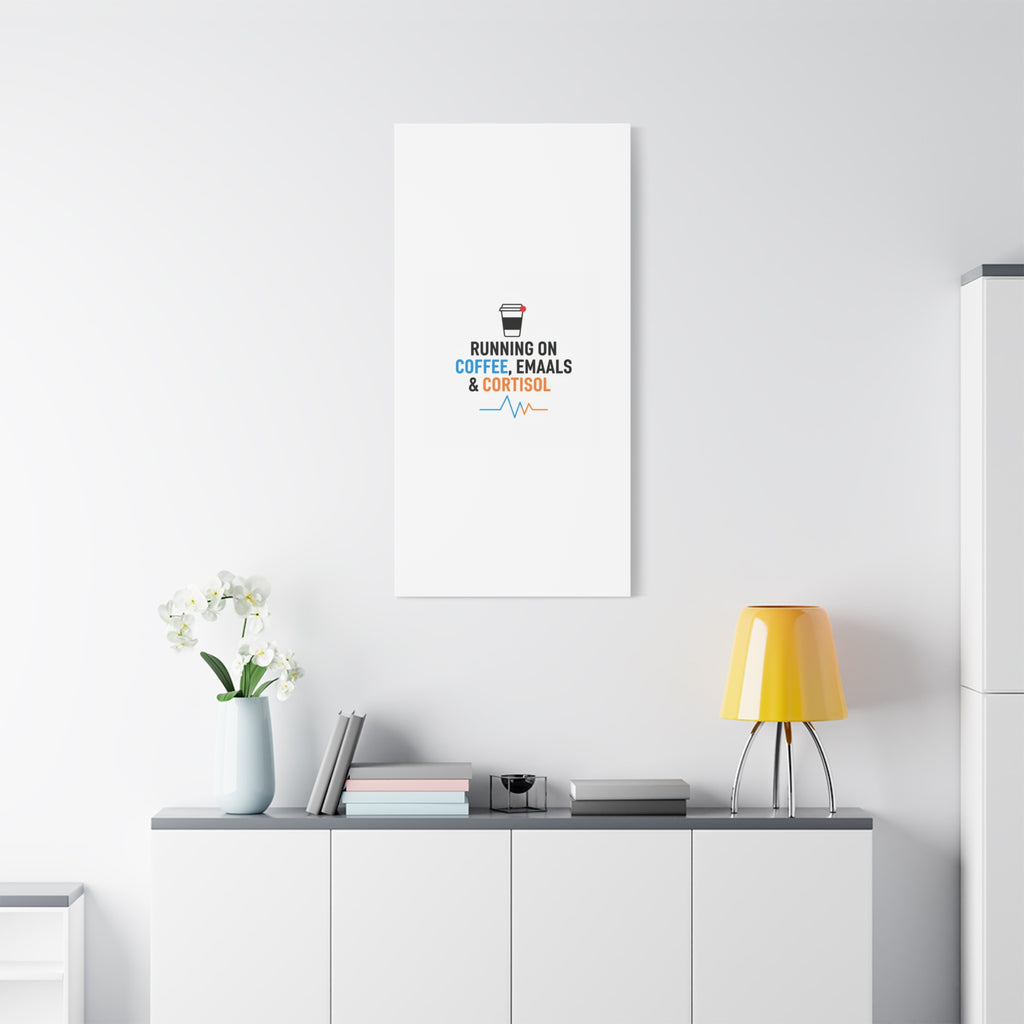 Running on Coffee, Emails & Cortisol Canvas | stress meme, burnout decor