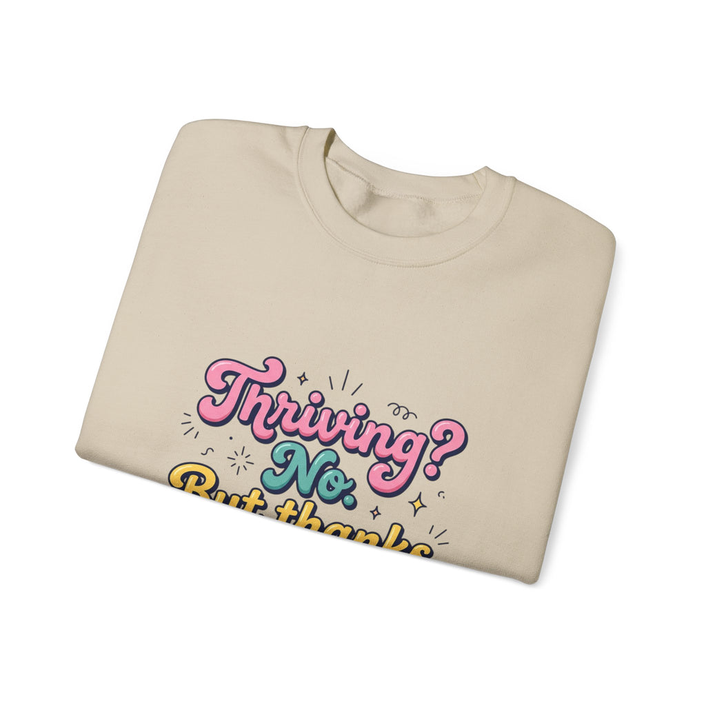 Thriving? No But Thanks for Asking Sweatshirt | mental health humor, wellness sarcasm