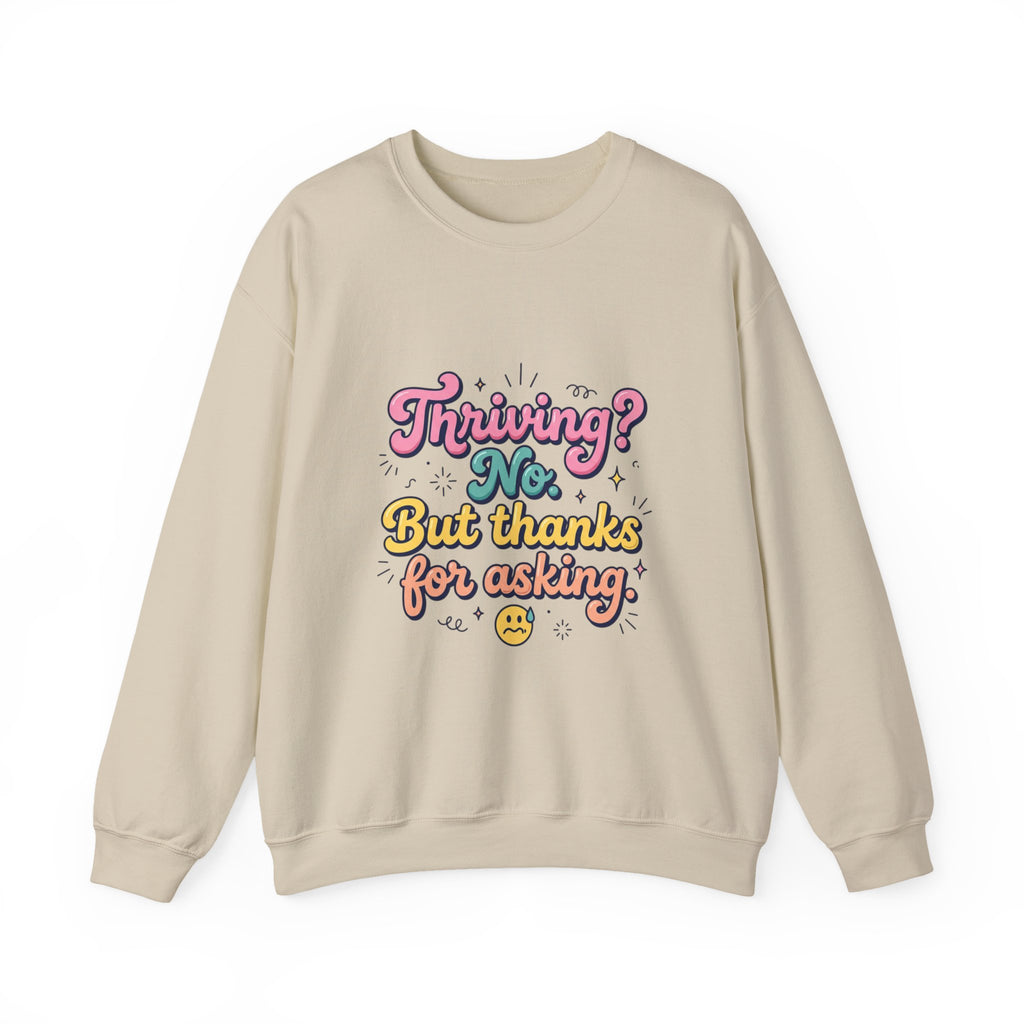 Thriving? No But Thanks for Asking Sweatshirt | mental health humor, wellness sarcasm