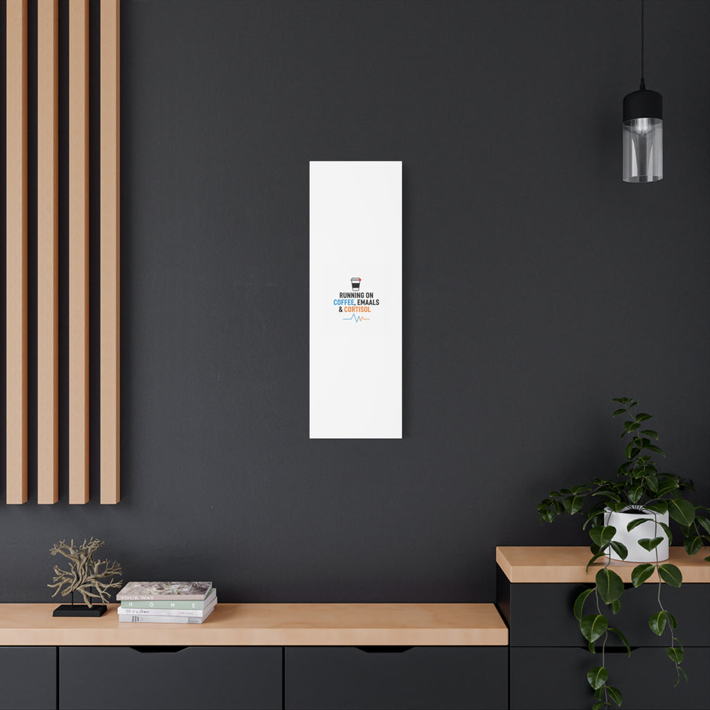 Running on Coffee, Emails & Cortisol Canvas | stress meme, burnout decor