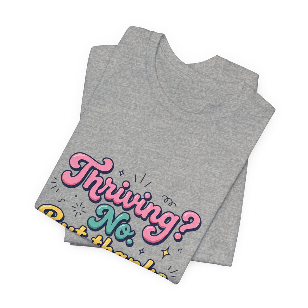 Thriving? No, But Thanks for Asking Tee | mental health humor, retro wavy text