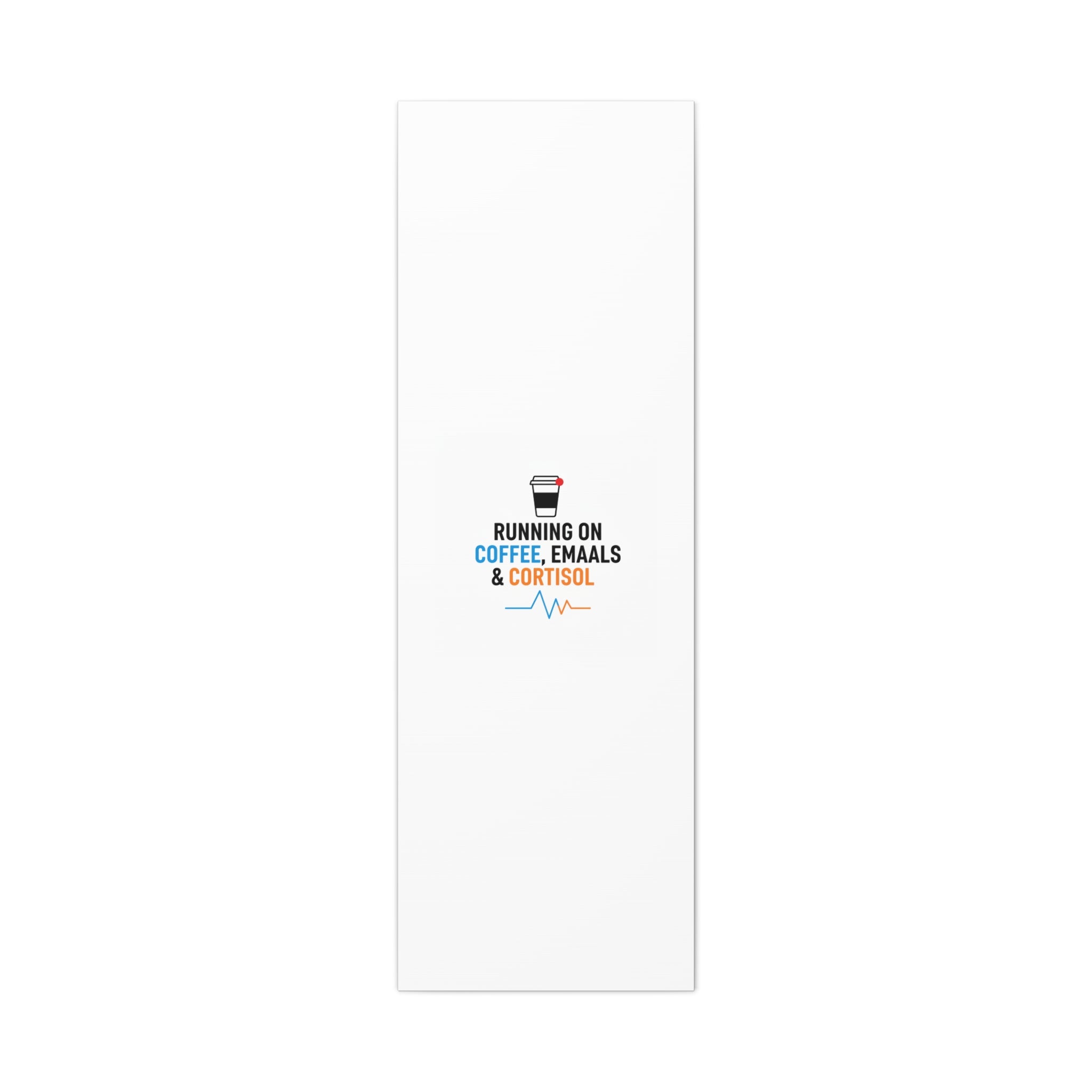 Running on Coffee, Emails & Cortisol Canvas | stress meme, burnout decor