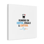 Running on Coffee, Emails & Cortisol Canvas | stress meme, burnout decor