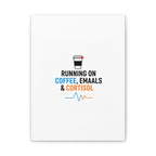 Running on Coffee, Emails & Cortisol Canvas | stress meme, burnout decor