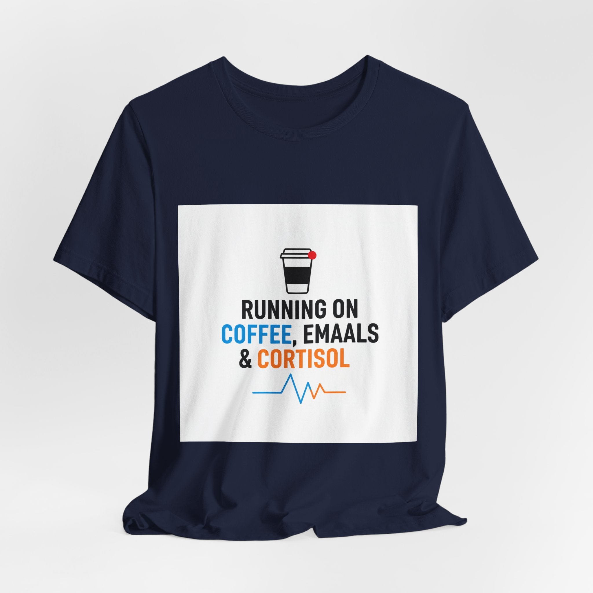 Running on Coffee, E-mails & Cortisol T-Shirt | cortisol shirt, stress meme