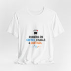 Running on Coffee, E-mails & Cortisol T-Shirt | cortisol shirt, stress meme