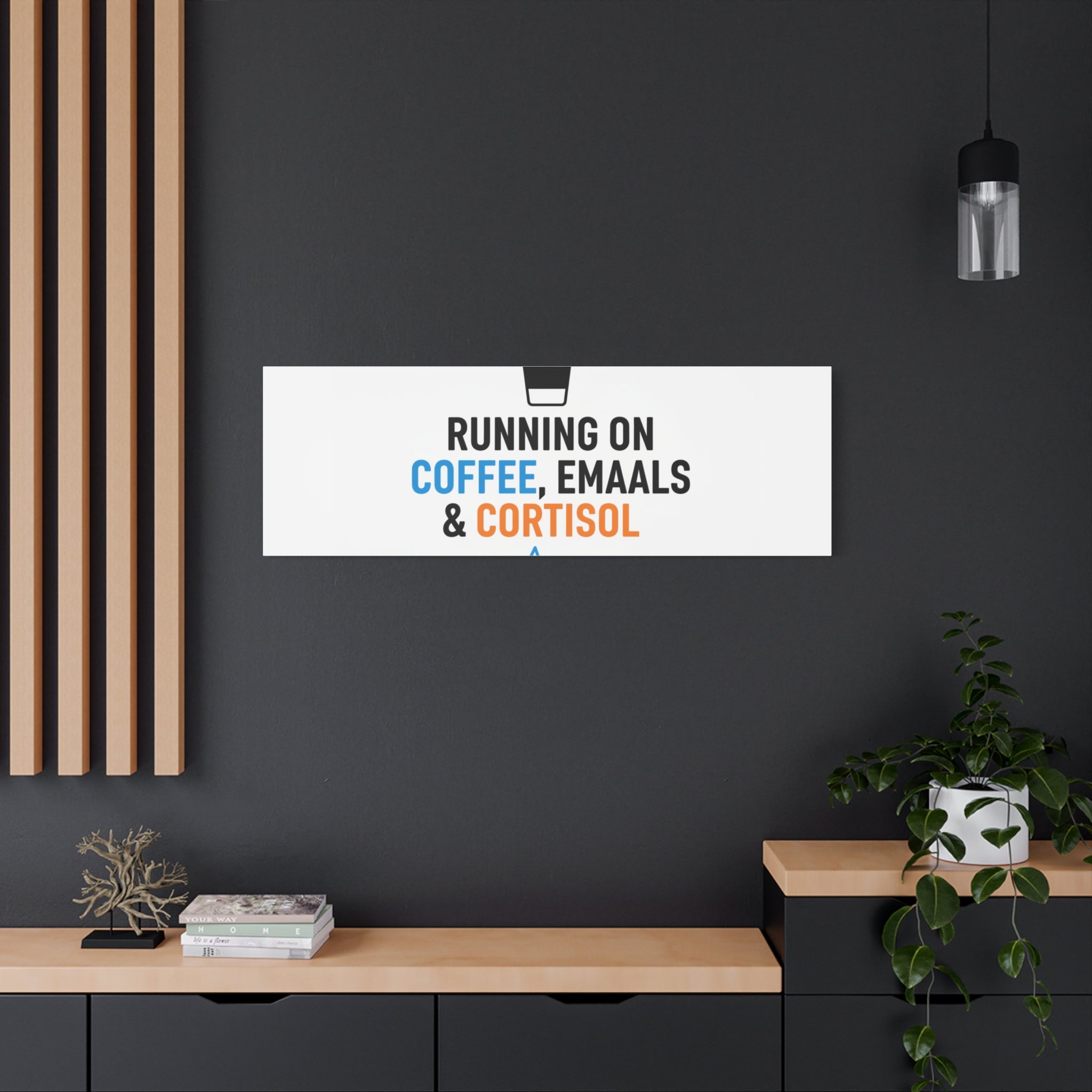 Running on Coffee, Emails & Cortisol Canvas | stress meme, burnout decor