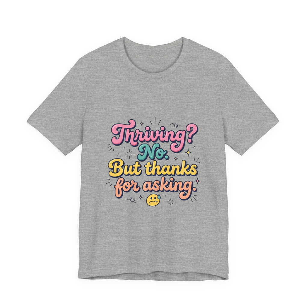 Thriving? No, But Thanks for Asking Tee | mental health humor, retro wavy text