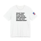 T-Shirt — "what part of: locate, close with, and destroy do you not understand?" Minimalist Text Tee