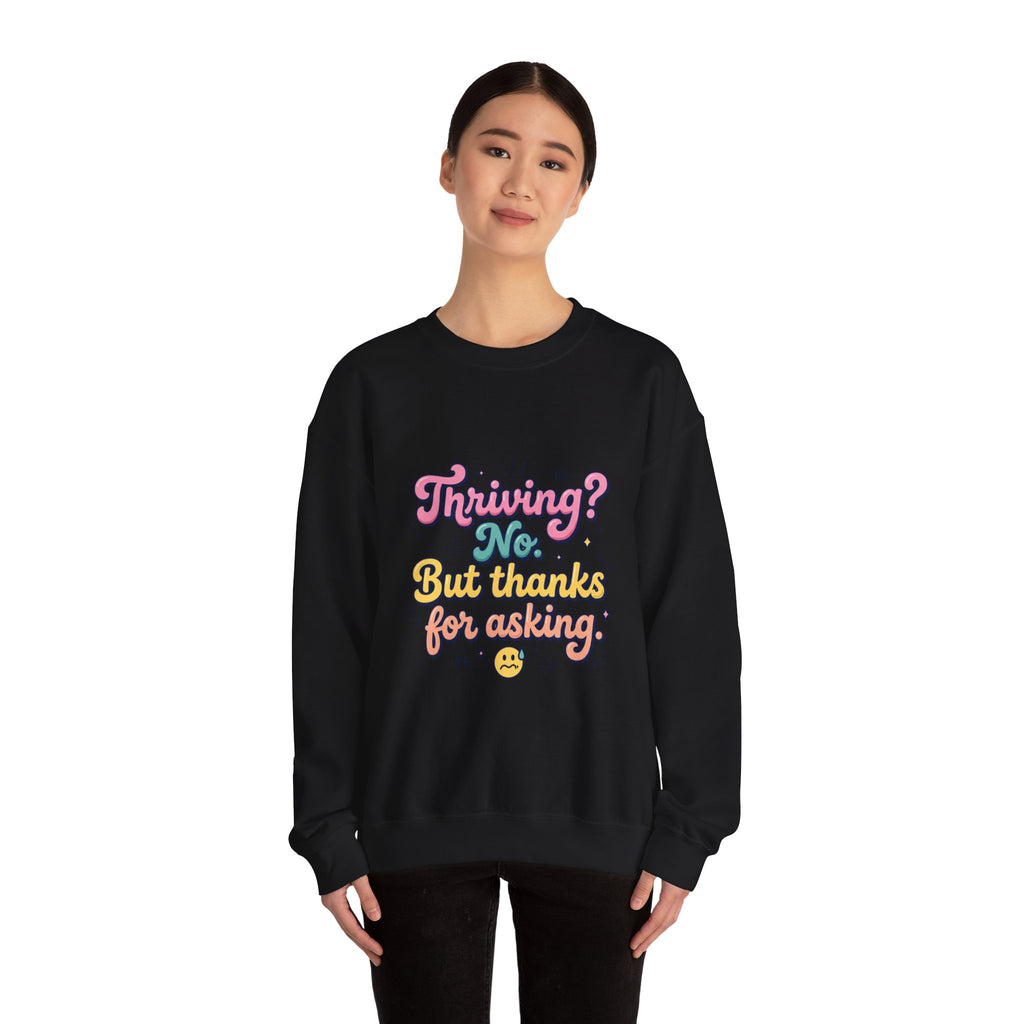 Thriving? No But Thanks for Asking Sweatshirt | mental health humor, wellness sarcasm