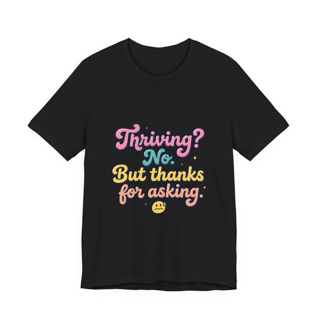 Thriving? No, But Thanks for Asking Tee | mental health humor, retro wavy text