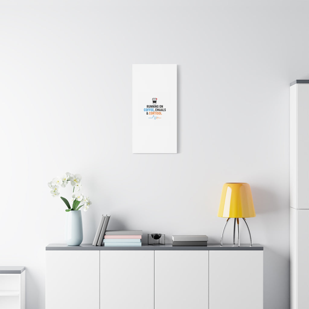 Running on Coffee, Emails & Cortisol Canvas | stress meme, burnout decor