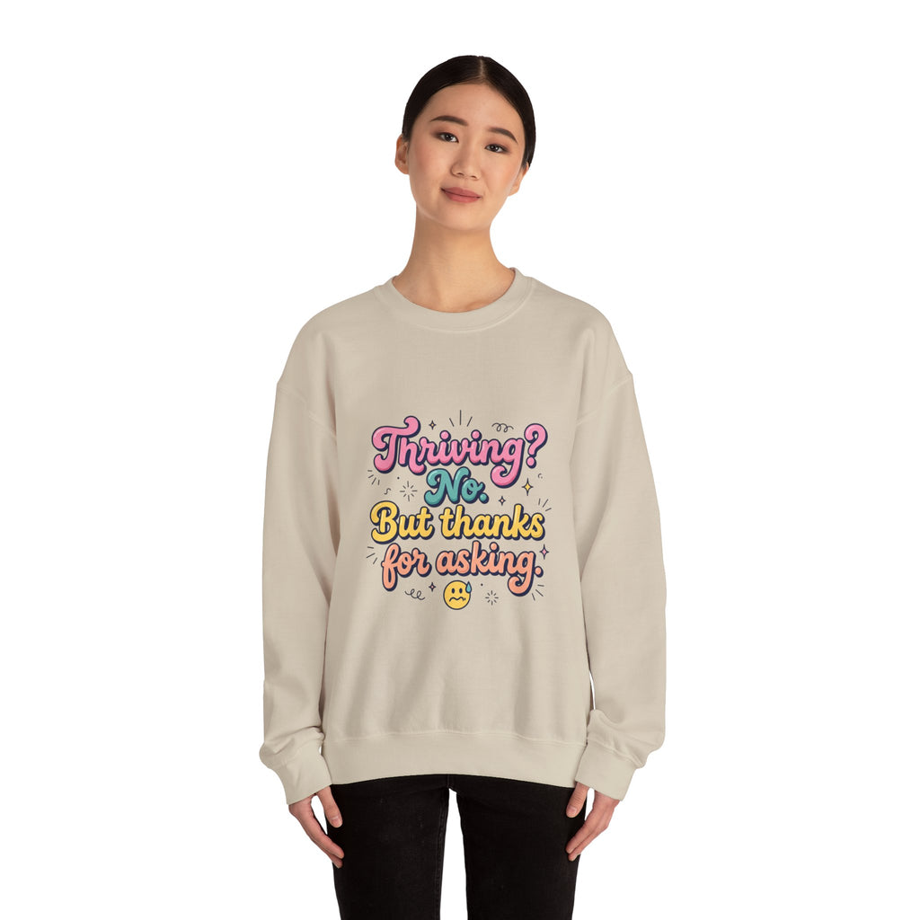 Thriving? No But Thanks for Asking Sweatshirt | mental health humor, wellness sarcasm