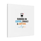 Running on Coffee, Emails & Cortisol Canvas | stress meme, burnout decor