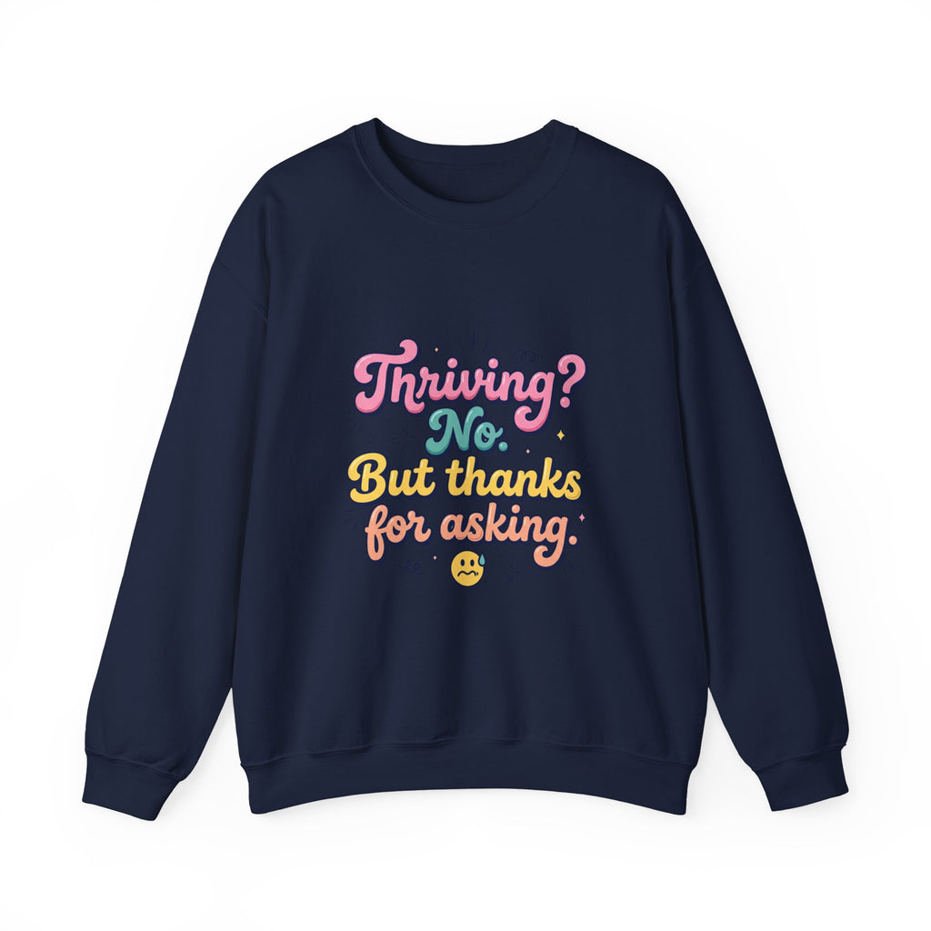 Thriving? No But Thanks for Asking Sweatshirt | mental health humor, wellness sarcasm