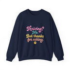 Thriving? No But Thanks for Asking Sweatshirt | mental health humor, wellness sarcasm