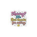 Thriving? No. But thanks for asking Sticker | mental health humor, wellness sarcasm