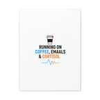 Running on Coffee, Emails & Cortisol Canvas | stress meme, burnout decor
