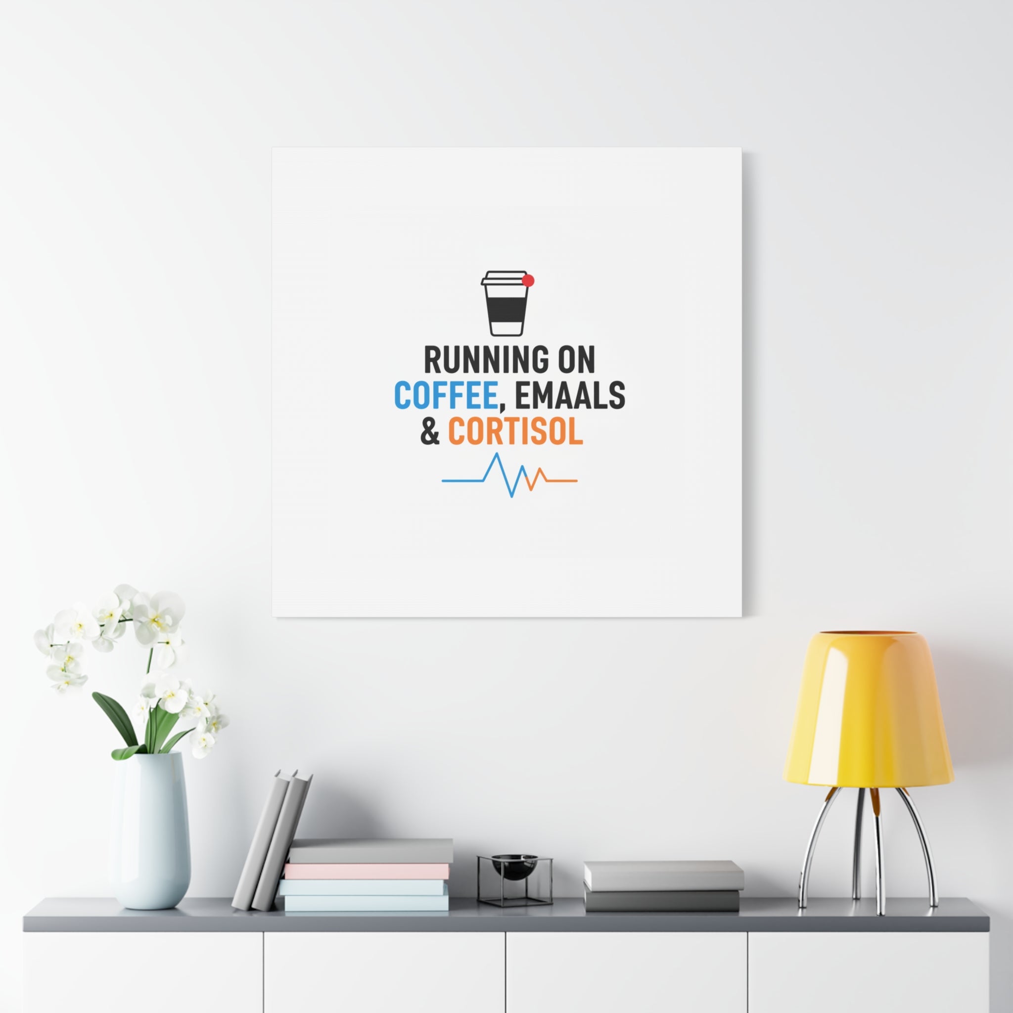 Running on Coffee, Emails & Cortisol Canvas | stress meme, burnout decor