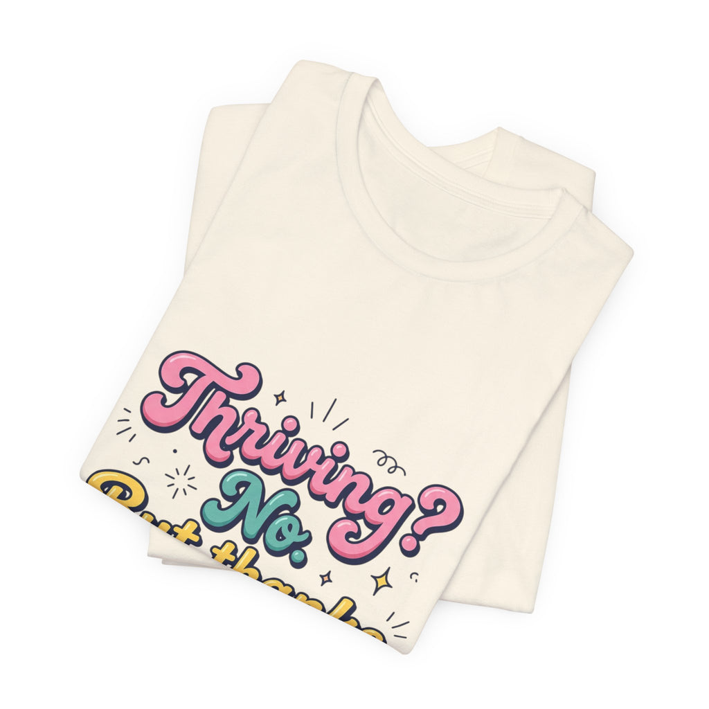 Thriving? No, But Thanks for Asking Tee | mental health humor, retro wavy text