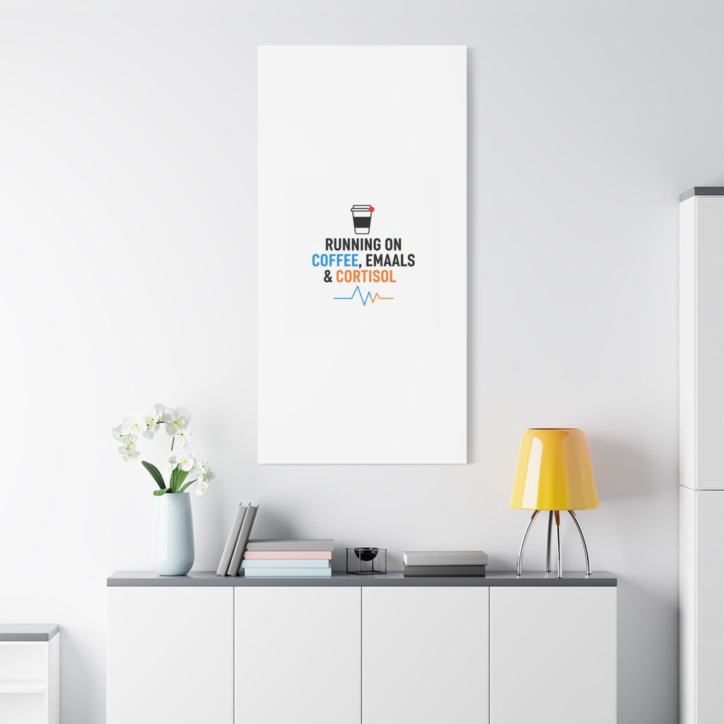 Running on Coffee, Emails & Cortisol Canvas | stress meme, burnout decor