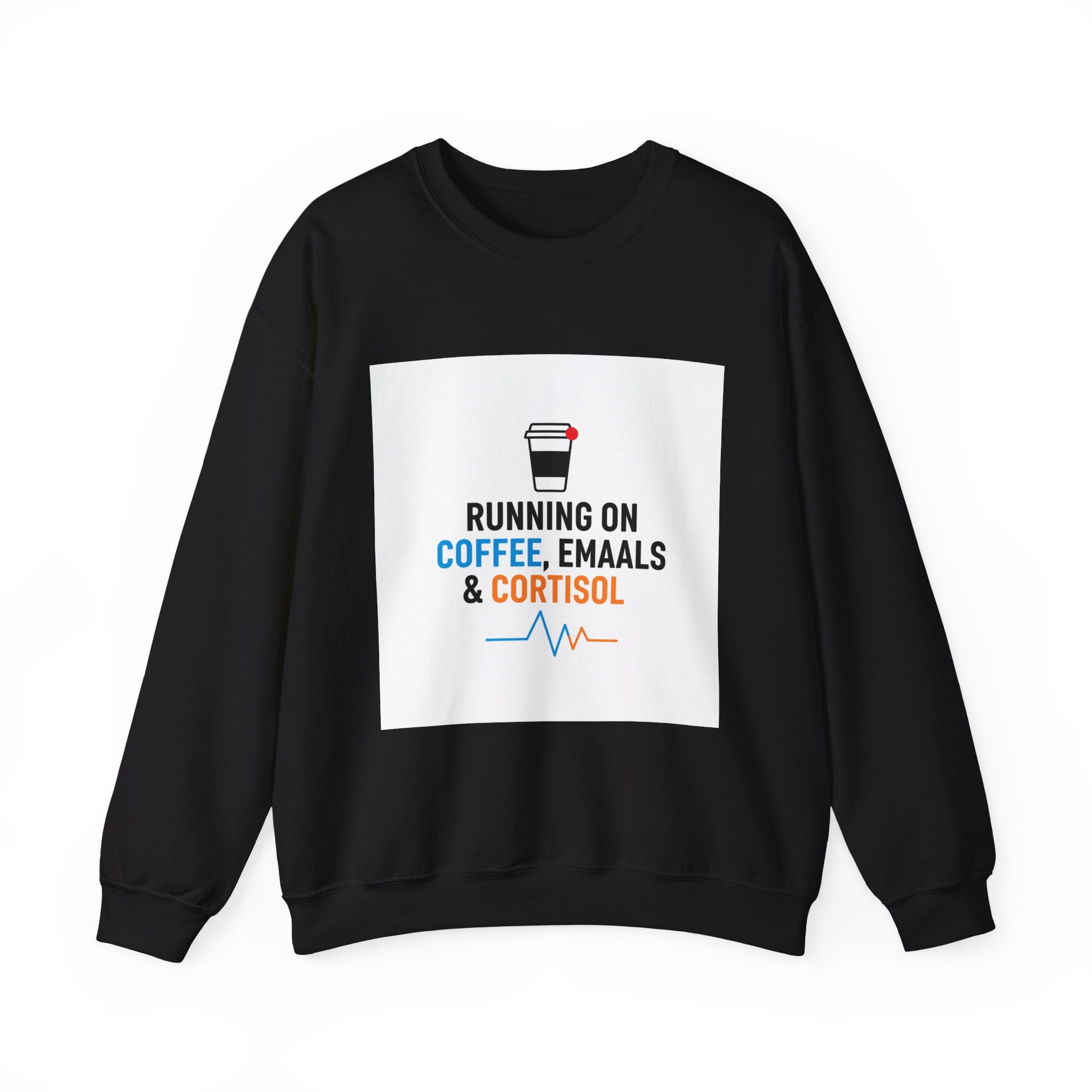 Running on Coffee, Emails & Cortisol Sweatshirt | cortisol shirt, stress meme