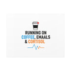 Running on Coffee, Emails & Cortisol Canvas | stress meme, burnout decor