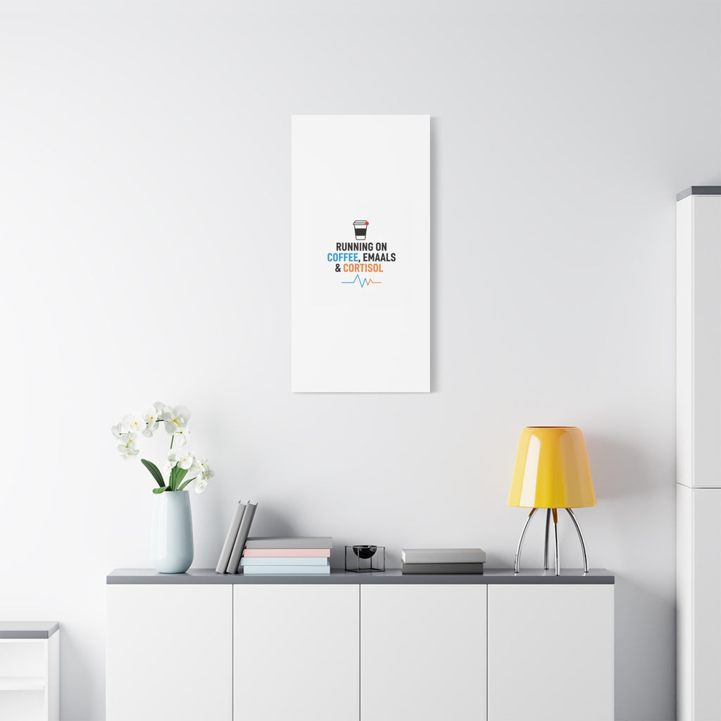 Running on Coffee, Emails & Cortisol Canvas | stress meme, burnout decor