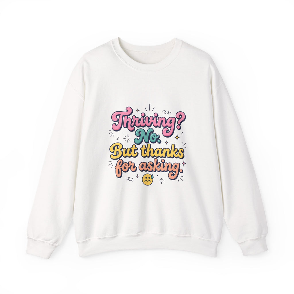 Thriving? No But Thanks for Asking Sweatshirt | mental health humor, wellness sarcasm