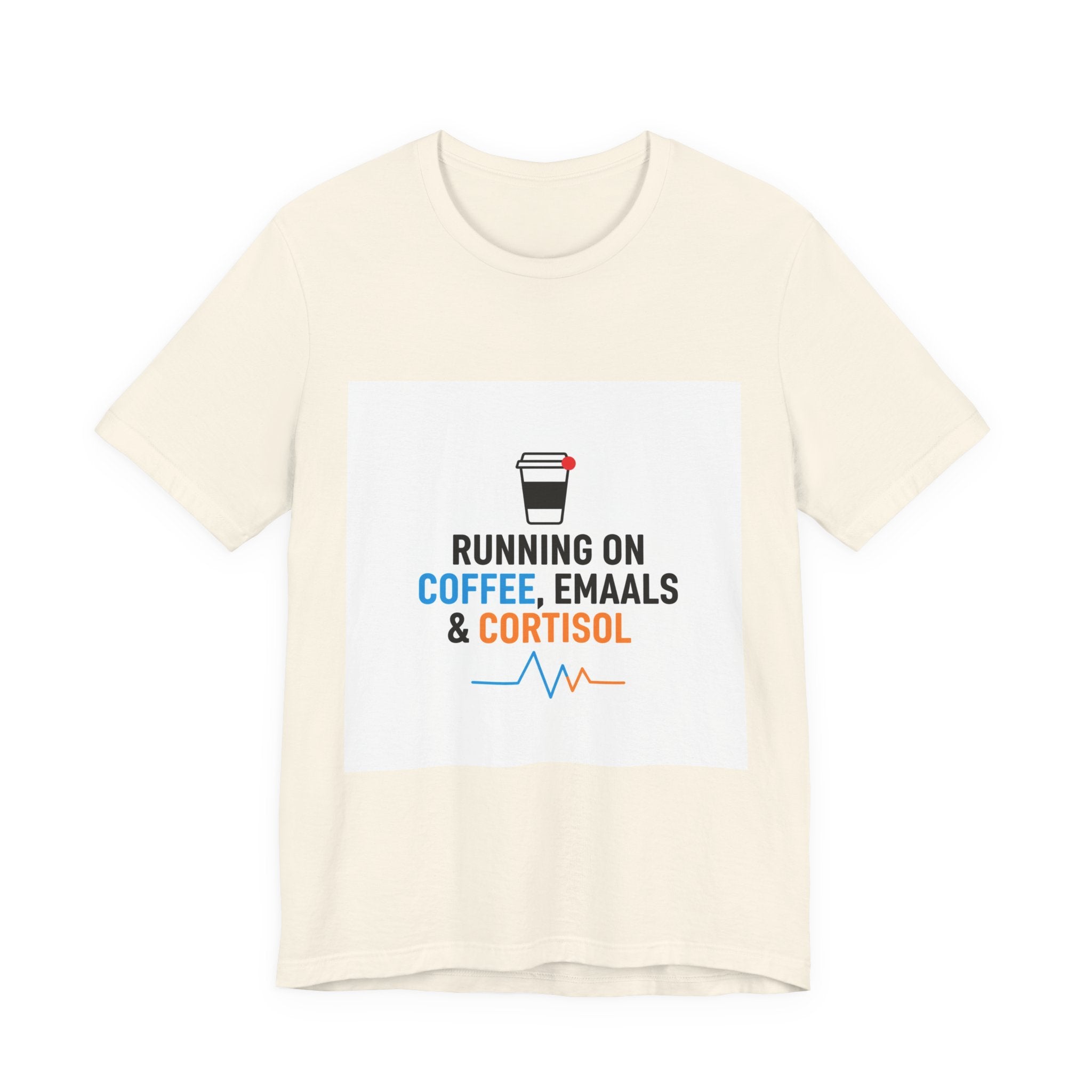 Running on Coffee, E-mails & Cortisol T-Shirt | cortisol shirt, stress meme