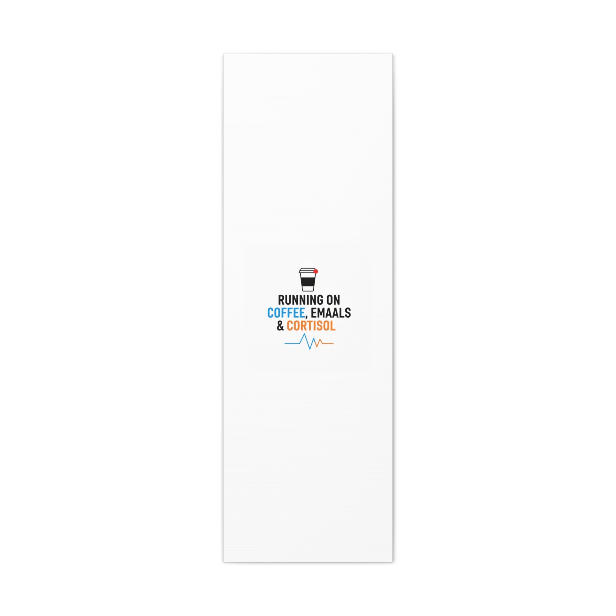 Running on Coffee, Emails & Cortisol Canvas | stress meme, burnout decor