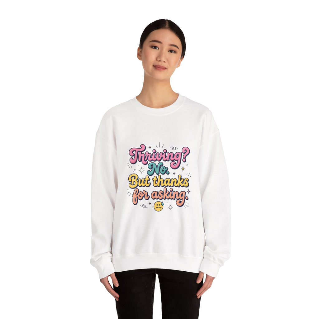 Thriving? No But Thanks for Asking Sweatshirt | mental health humor, wellness sarcasm