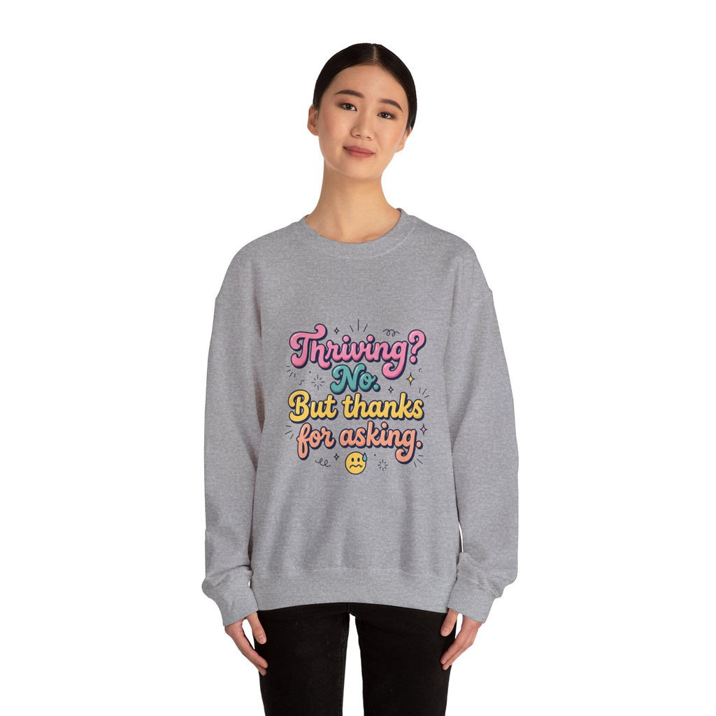 Thriving? No But Thanks for Asking Sweatshirt | mental health humor, wellness sarcasm