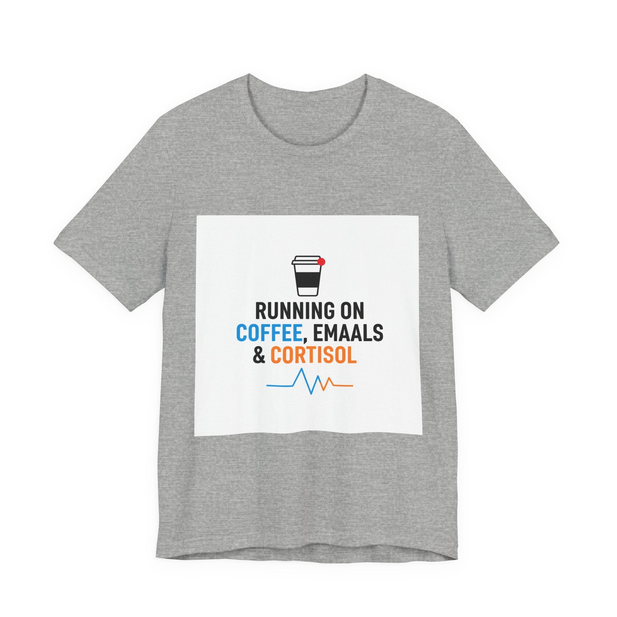 Running on Coffee, E-mails & Cortisol T-Shirt | cortisol shirt, stress meme