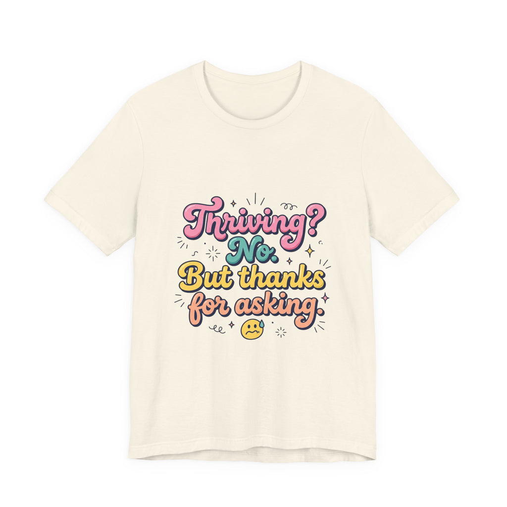 Thriving? No, But Thanks for Asking Tee | mental health humor, retro wavy text