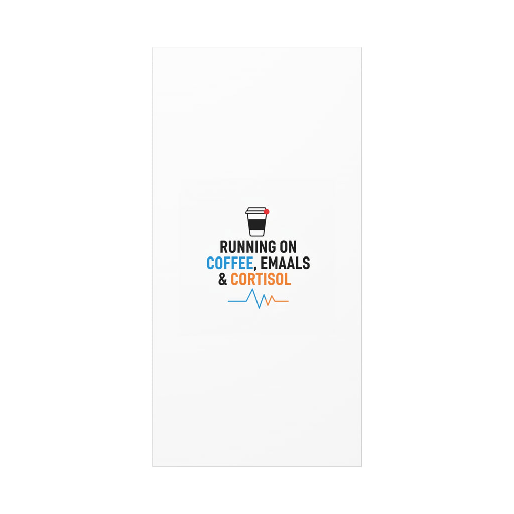 Running on Coffee, Emails & Cortisol Canvas | stress meme, burnout decor