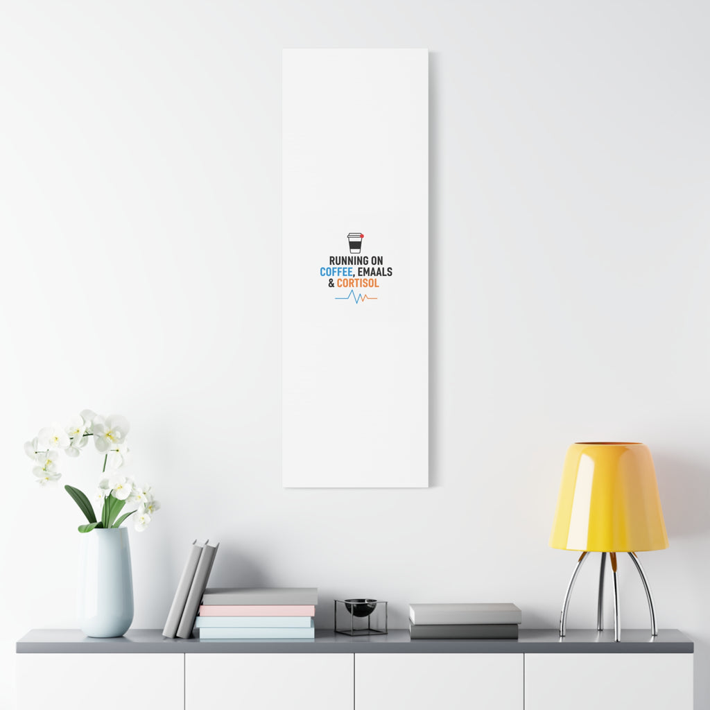 Running on Coffee, Emails & Cortisol Canvas | stress meme, burnout decor