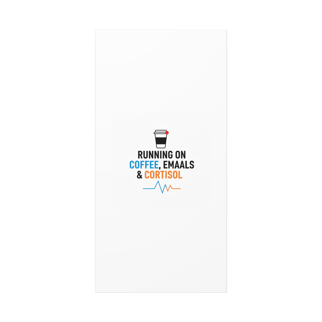 Running on Coffee, Emails & Cortisol Canvas | stress meme, burnout decor