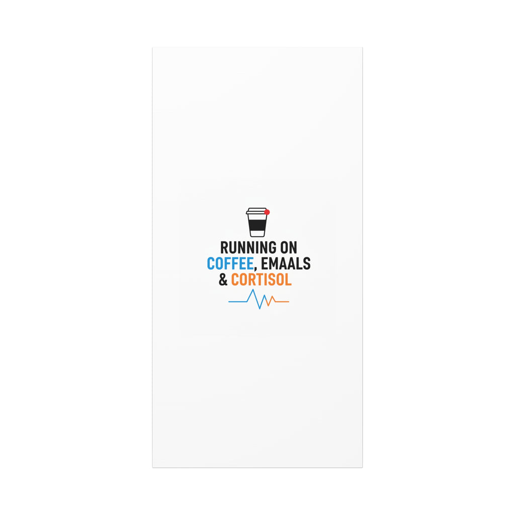 Running on Coffee, Emails & Cortisol Canvas | stress meme, burnout decor